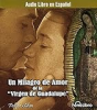 Un_milagro_de_amor_de_la_Virgen_de_Guadalupe