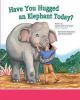 Have_you_hugged_an_elephant_today_