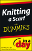 Knitting_a_Scarf_in_a_Day_For_Dummies__Edition_1_