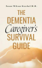 The_Dementia_Caregiver_s_Survival_Guide