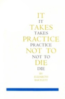 It_Takes_Practice_Not_To_Die
