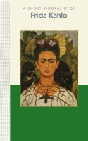 A_short_biography_of_Frida_Kahlo