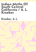 Indian_myths_of_South_Central_California___A__L__Kroeber