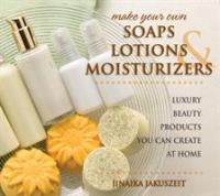 Make_your_own_soaps__lotions___moisturizers