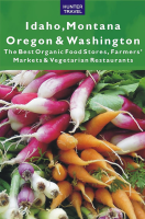 Idaho__Montana__Oregon_and_Washington___The_Best_Organic_Food_Stores__Farmers__Markets_and_Vegetarian_Restaurants