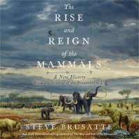 The_Rise_and_Reign_of_the_Mammals