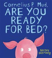 Cornelius_P__Mud__are_you_ready_for_bed_