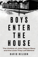 Boys_Enter_the_House___The_Victims_of_John_Wayne_Gacy_and_the_Lives_They_Left_Behind