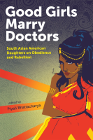 Good_Girls_Marry_Doctors___South_Asian_American_Daughters_on_Obedience_and_Rebellion