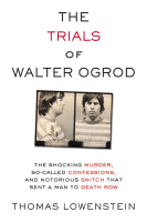 The_Trials_of_Walter_Ogrod___The_Shocking_Murder__So-Called_Confessions__and_Notorious_Snitch_That_Sent_a_Man_to_Death_Row__Edition_1_