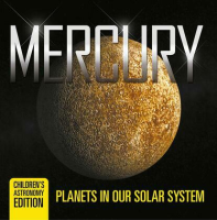 Mercury__Planets_in_Our_Solar_System___Children_s_Astronomy_Edition