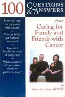 100_questions___answers_about_caring_for_family_or_friends_with_cancer