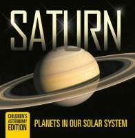 Saturn__Planets_in_Our_Solar_System___Children_s_Astronomy_Edition