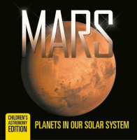 Mars__Planets_in_Our_Solar_System___Children_s_Astronomy_Edition
