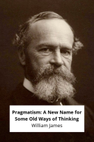 Pragmatism___A_New_Name_for_Some_Old_Ways_of_Thinking