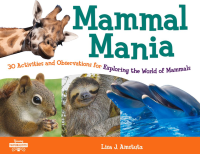 Mammal_Mania___30_Activities_and_Observations_for_Exploring_the_World_of_Mammals