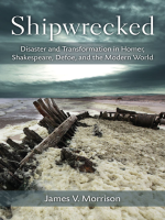 Shipwrecked___Disaster_and_Transformation_in_Homer__Shakespeare__Defoe__and_the_Modern_World