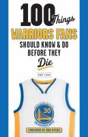 100_things_Warriors_fans_should_know___do_before_they_die