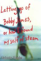 Letting_go_of_Bobby_James__or__How_I_found_myself_of_steam