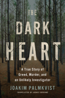 The_Dark_Heart__A_True_Story_of_Greed__Murder__and_an_Unlikely_Investigator