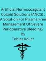 Artificial_Normocoagulant_Colloid_Solutions__ANCS____A_Solution_For_Plasma_Free_Management_Of_Severe_Perioperative_Bleeding_
