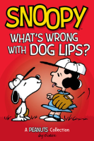 Snoopy__What_s_Wrong_with_Dog_Lips_