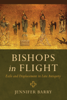 Bishops_in_Flight___Exile_and_Displacement_in_Late_Antiquity
