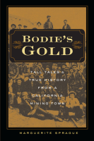 Bodie___s_Gold___Tall_Tales_and_True_History_from_a_California_Mining_Town