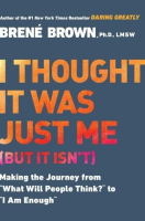 I_Thought_It_Was_Just_Me__but_it_isn_t___Making_the_Journey_from__What_Will_People_Think___to__I_Am_Enough_