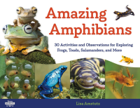 Amazing_Amphibians___30_Activities_and_Observations_for_Exploring_Frogs__Toads__Salamanders__and_More